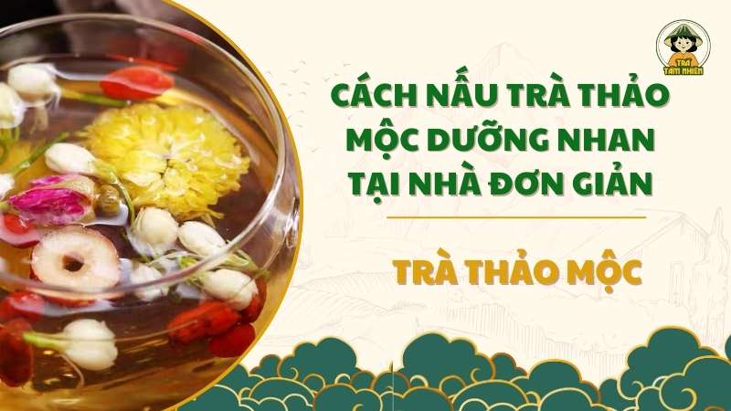 cách nấu trà thảo mộc dưỡng nhan