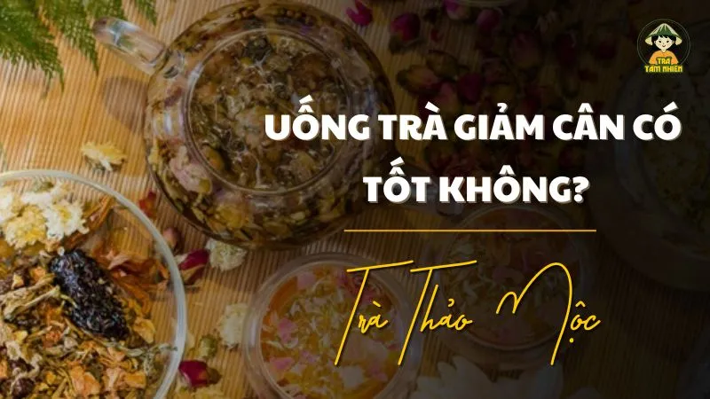 Uống trà giảm cân có tốt không